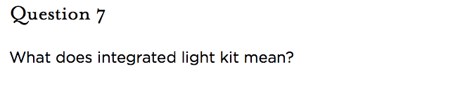 &nbsp;Question 7   What does integrated light kit mean?