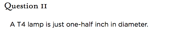 &nbsp;Question 11   A T4 lamp is just one-half inch in diameter.