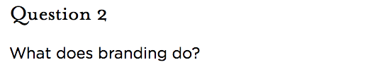 &nbsp;Question 2 What does branding do?