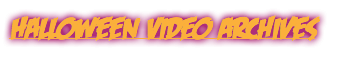 Halloween Video Archives